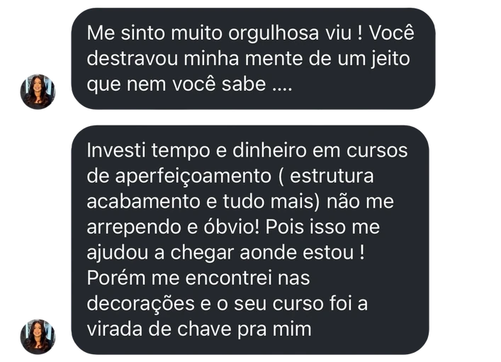 Mensagem de aluna: investi tempo e dinheiro em cursos de aperfeiçoamento, mas me encontrei nas decorações e o seu curso foi a virada de chave pra mim